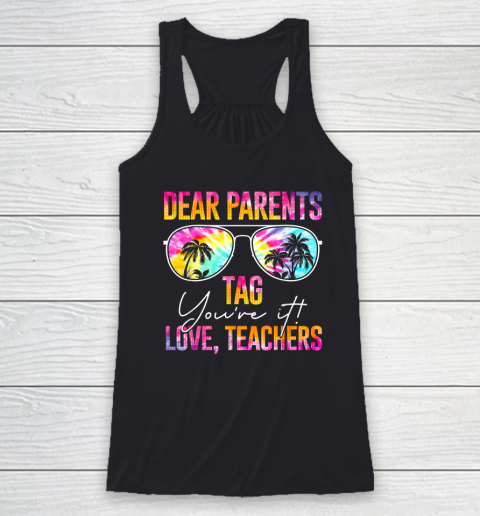 Dear Parents Tag You're It Last Day Of School Teacher Racerback Tank