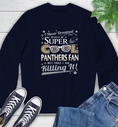 Florida Panthers NHL Hockey I Never Dreamed I Would Be Super Cool Fan Sweatshirt 3 Florida Panthers NHL Hockey I Never Dreamed I Would Be Super Cool Fan Sweatshirt - Image 3
