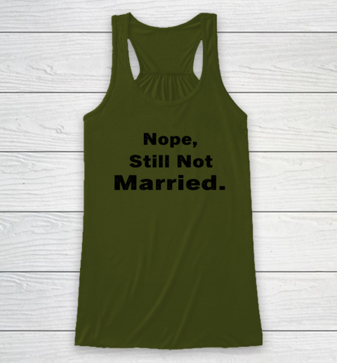 Nope Still Not Married Shirt Cute Single Valentine Day Racerback Tank 7