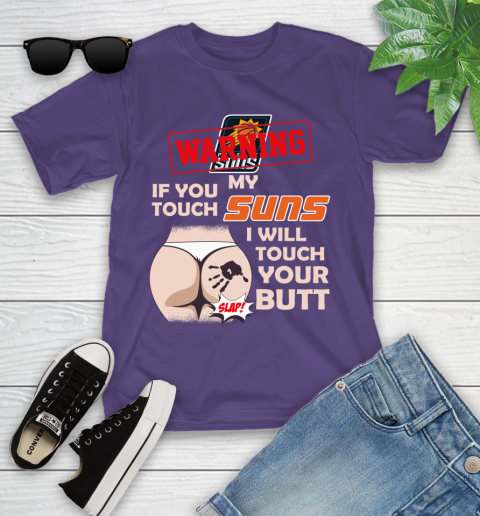Phoenix Suns NBA Basketball Warning If You Touch My Team I Will Touch My Butt Youth T-Shirt 3