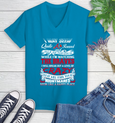 Atlanta Braves MLB Baseball Don't Mess With Me While I'm Watching My Team Women's V-Neck T-Shirt 7