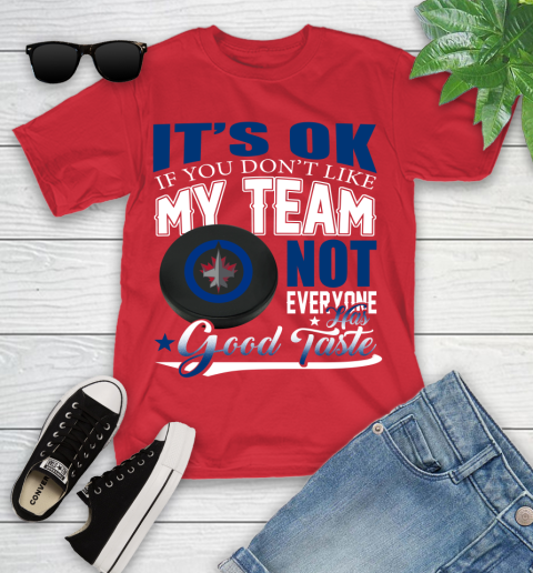 Winnipeg Jets NHL Hockey You Don't Like My Team Not Everyone Has Good Taste Youth T-Shirt 13