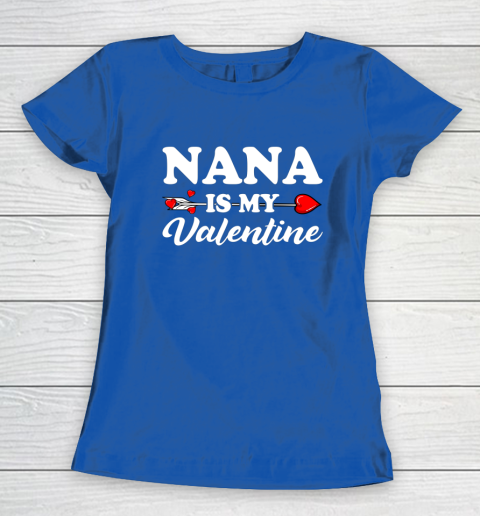 Funny Nana Is My Valentine Matching Family Heart Couples Women's T-Shirt 6