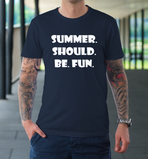 Summer Should Be Fun Shirt T-Shirt 2