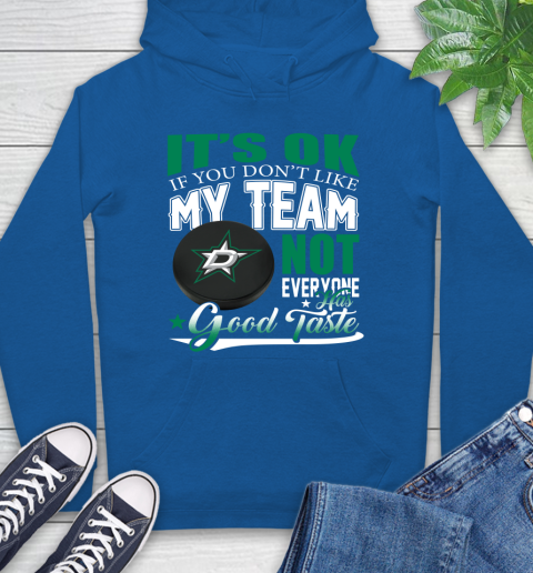 Dallas Stars NHL Hockey You Don't Like My Team Not Everyone Has Good Taste Hoodie 9
