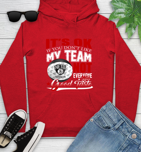 NBA It's Ok If You Don't Like My Team Brooklyn Nets Not Everyone Has Good Taste Basketball Youth Hoodie 12