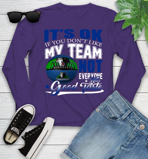 NBA It's Ok If You Don't Like My Team Minnesota Timberwolves Not Everyone Has Good Taste Basketball Youth Long Sleeve 4