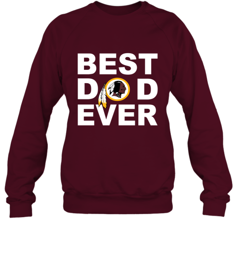 Best Dad Ever Washington Redskins Fan Gift Ideas Sweatshirt