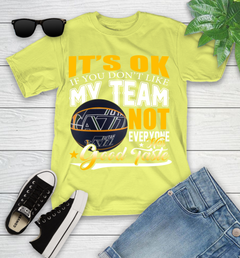 NBA It's Ok If You Don't Like My Team Utah Jazz Not Everyone Has Good Taste Basketball Youth T-Shirt 10