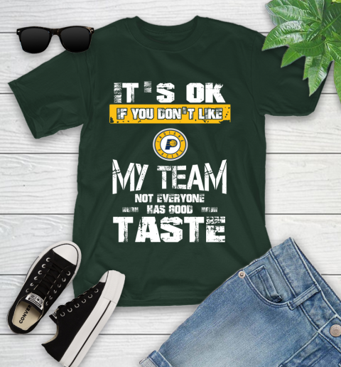 Indiana Pacers NBA Basketball It's Ok If You Don't Like My Team Not Everyone Has Good Taste Youth T-Shirt 5