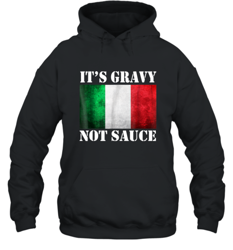 It_s Gravy Not Sauce Funny Italian Food Gift T Shirt Hooded