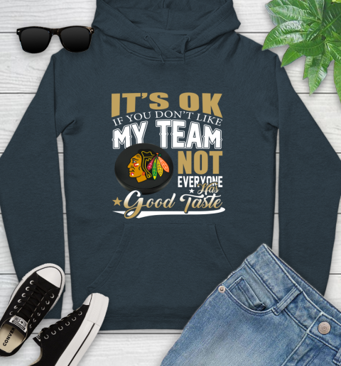 Chicago Blackhawks NHL Hockey You Don't Like My Team Not Everyone Has Good Taste Youth Hoodie 10