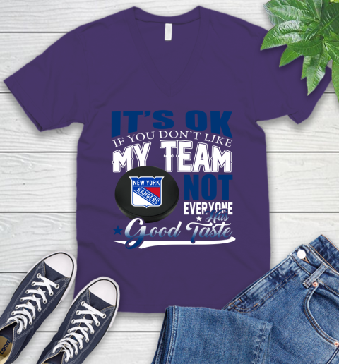 New York Rangers NHL Hockey You Don't Like My Team Not Everyone Has Good Taste V-Neck T-Shirt 9