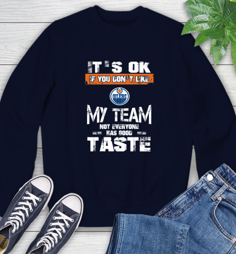 Los Angeles Kings NHL Hockey It's Ok If You Don't Like My Team Not Everyone Has Good Taste (3) Sweatshirt 2