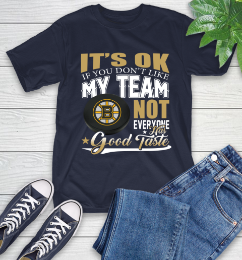 Boston Bruins NHL Hockey You Don't Like My Team Not Everyone Has Good Taste T-Shirt 3