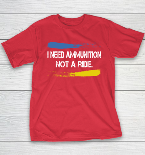 I Need Ammunition Not A Ride Shirt  Ukraine Youth T-Shirt 7