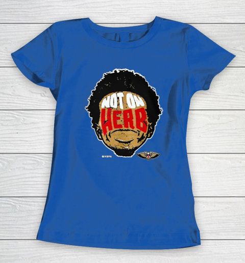 Not On Herb Funny Women's T-Shirt 6