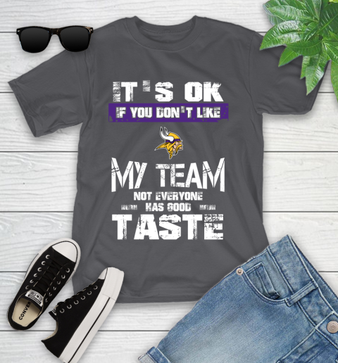 Minnesota Vikings NFL Football It's Ok If You Don't Like My Team Not Everyone Has Good Taste Youth T-Shirt 6