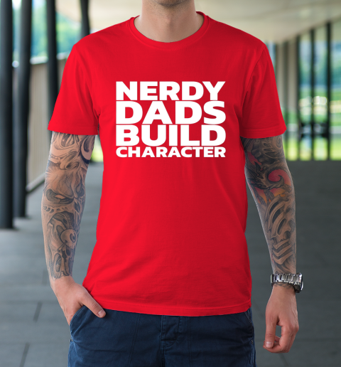 Nerdy Dads Build Character T-Shirt 8