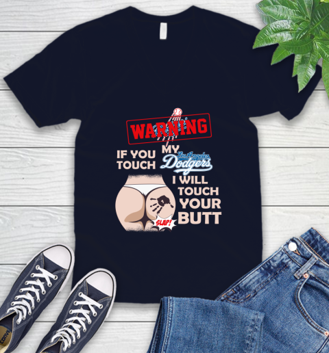 Los Angeles Dodgers MLB Baseball Warning If You Touch My Team I Will Touch My Butt V-Neck T-Shirt 2