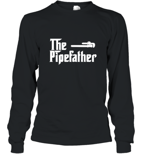 The Pipe Father Funny Plumber Plumbing T Shirt Gift Long Sleeve