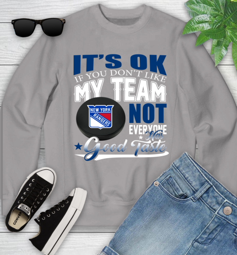 New York Rangers NHL Hockey You Don't Like My Team Not Everyone Has Good Taste Youth Sweatshirt 3