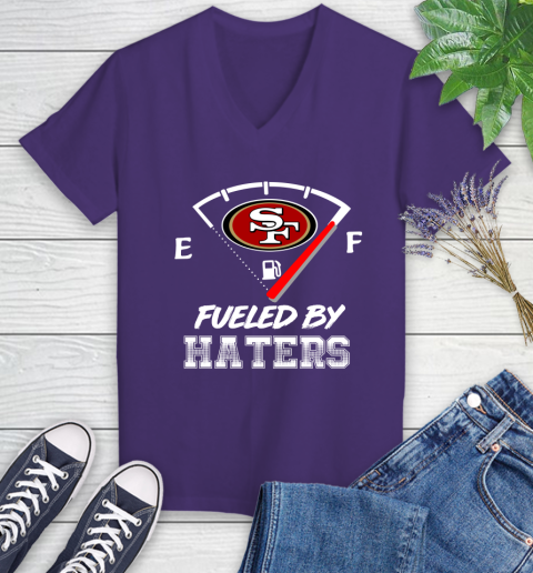 San Francisco 49ers NFL Football Fueled By Haters Sports Women's V-Neck T-Shirt 3