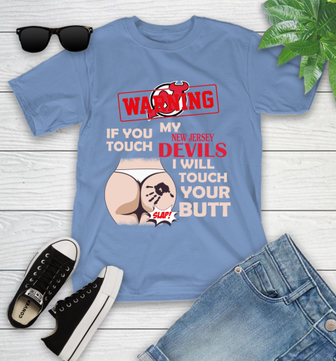New Jersey Devils NHL Hockey Warning If You Touch My Team I Will Touch My Butt Youth T-Shirt 15