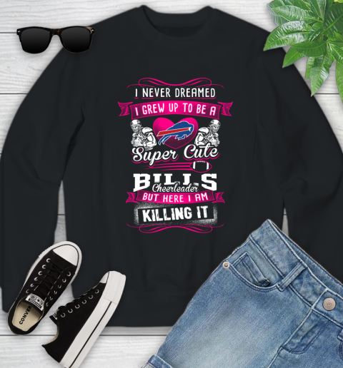 Buffalo Bills NFL Football I Never Dreamed I Grew Up To Be A Super Cute Cheerleader Youth Sweatshirt