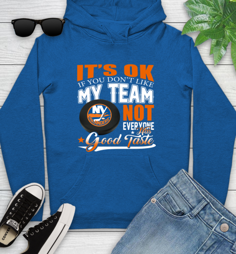 New York Islanders NHL Hockey You Don't Like My Team Not Everyone Has Good Taste Youth Hoodie 11