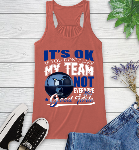 NBA It's Ok If You Don't Like My Team Memphis Grizzlies Not Everyone Has Good Taste Basketball Racerback Tank 3