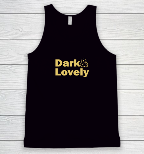Dark And Lovely Tank Top