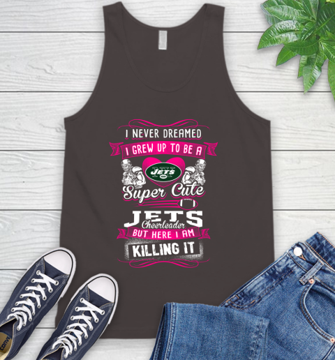 New York Jets NFL Football I Never Dreamed I Grew Up To Be A Super Cute Cheerleader Tank Top 6