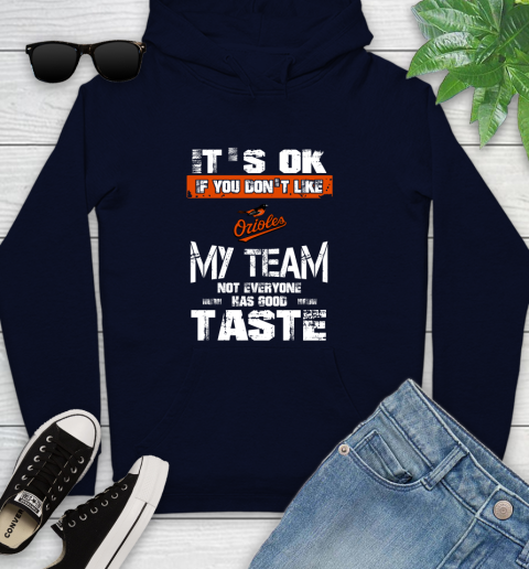 Baltimore Orioles MLB Baseball It's Ok If You Don't Like My Team Not Everyone Has Good Taste Youth Hoodie 3