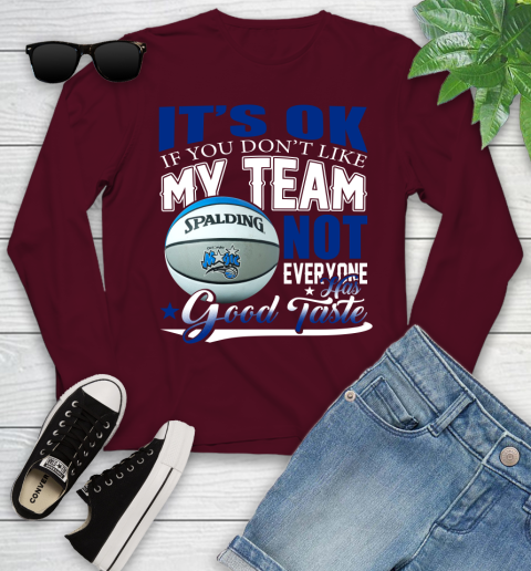 NBA It's Ok If You Don't Like My Team Orlando Magic Not Everyone Has Good Taste Basketball Youth Long Sleeve 6