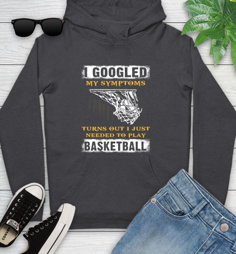 I Googled My Symptoms Turns Out I Needed To Play Basketball Youth Hoodie 8