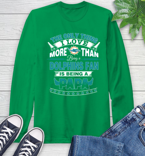 NFL The Only Thing I Love More Than Being A Miami Dolphins Fan Is Being A Papa Football Long Sleeve T-Shirt 8