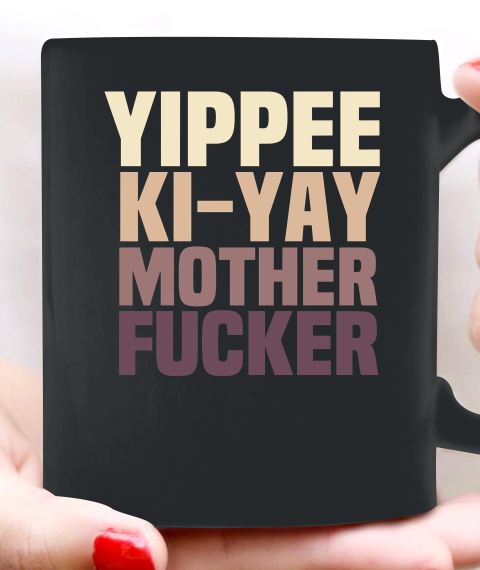 Yippee Ki Yay Mother F cker Shirt Ceramic Mug 11oz 5