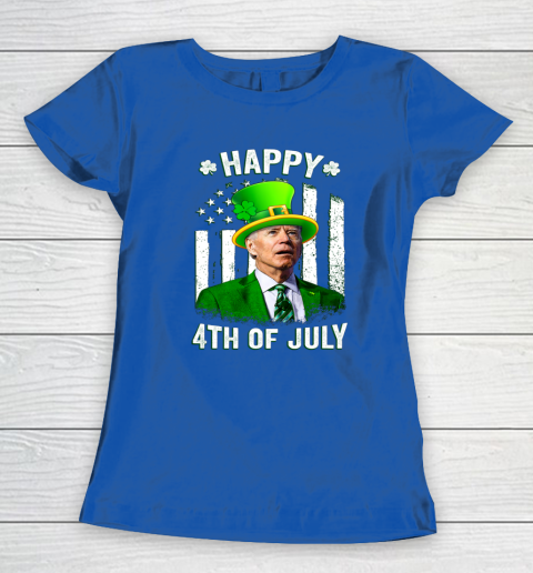 Anti Joe Biden St Patricks Day Shirt Happy 4th Of July Funny Women's T-Shirt 6