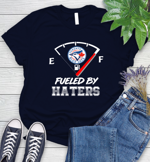 Toronto Blue Jays MLB Baseball Fueled By Haters Sports Women's T-Shirt 2