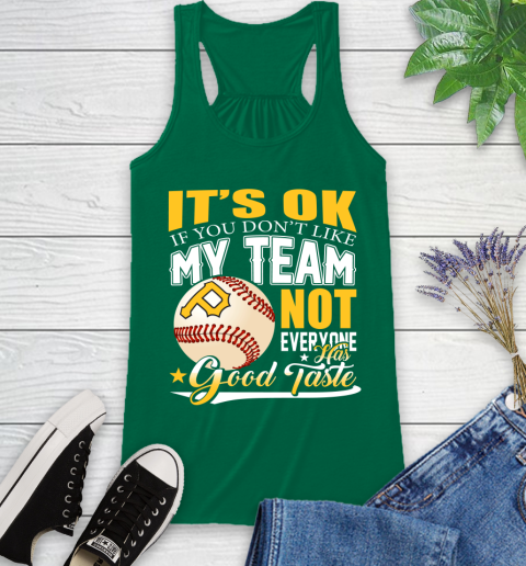 Pittsburgh Pirates MLB Baseball You Don't Like My Team Not Everyone Has Good Taste Racerback Tank 6