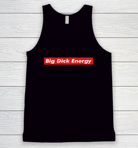 Big Dick Energy Meme Funny Tank Top