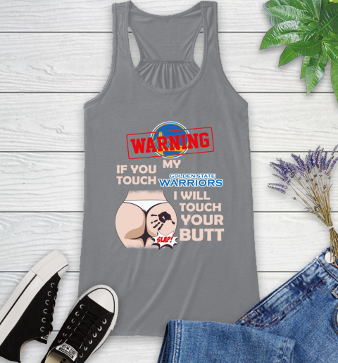 Golden State Warriors NBA Basketball Warning If You Touch My Team I Will Touch My Butt Racerback Tank 4