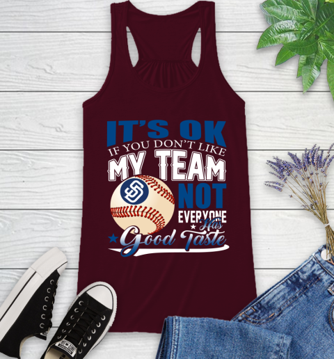 San Diego Padres MLB Baseball You Don't Like My Team Not Everyone Has Good Taste Racerback Tank 2