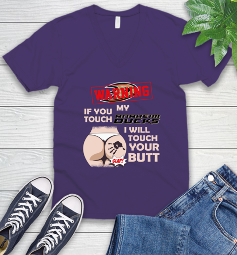 Anaheim Ducks NHL Hockey Warning If You Touch My Team I Will Touch My Butt V-Neck T-Shirt 9