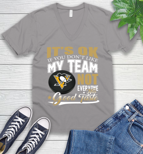 Pittsburgh Penguins NHL Hockey You Don't Like My Team Not Everyone Has Good Taste V-Neck T-Shirt 3