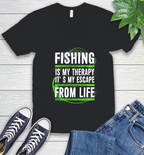 Fishing Is My Therapy It's My Escape From Life V-Neck T-Shirt