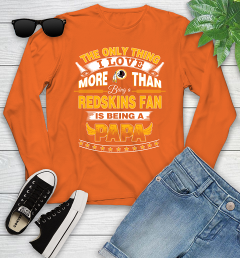 NFL The Only Thing I Love More Than Being A Washington Redskins Fan Is Being A Papa Football Youth Long Sleeve 3