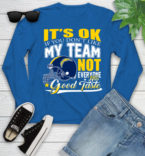 Los Angeles Chargers NFL Football You Don't Like My Team Not Everyone Has Good Taste Youth Long Sleeve 10