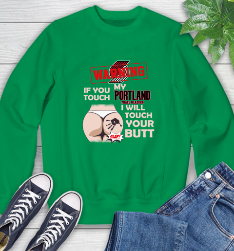 Portland Trail Blazers NBA Basketball Warning If You Touch My Team I Will Touch My Butt Sweatshirt 7